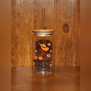My needs matter too 16oz glass cup ( New)